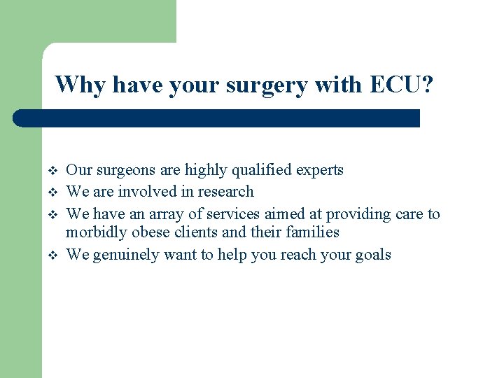 Why have your surgery with ECU? v v Our surgeons are highly qualified experts