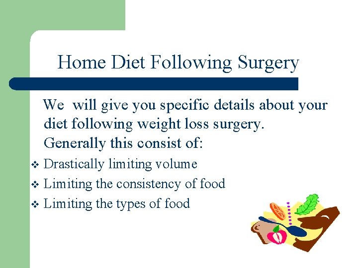 Home Diet Following Surgery We will give you specific details about your diet following