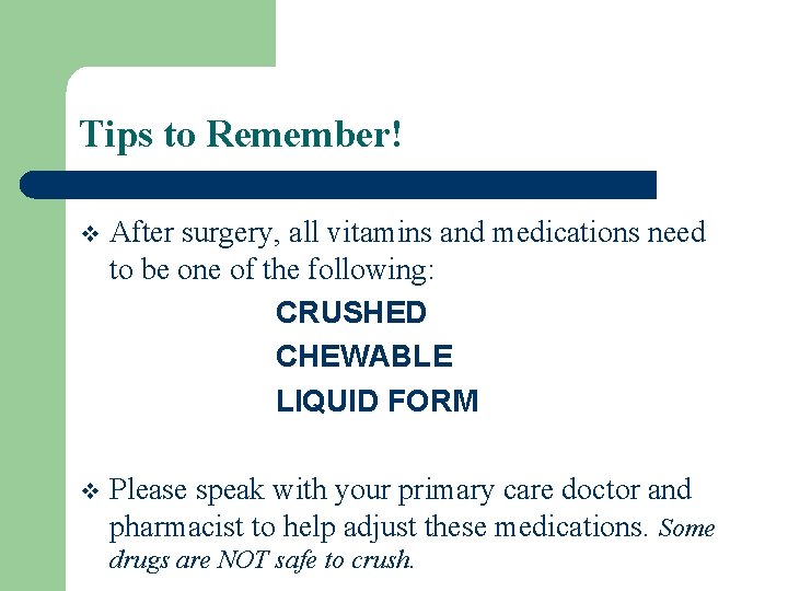 Tips to Remember! v After surgery, all vitamins and medications need to be one