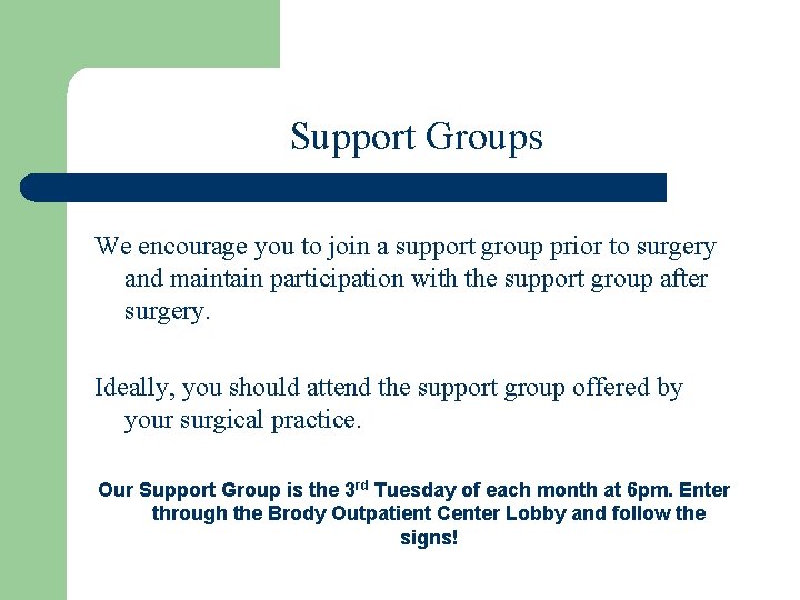 Support Groups We encourage you to join a support group prior to surgery and