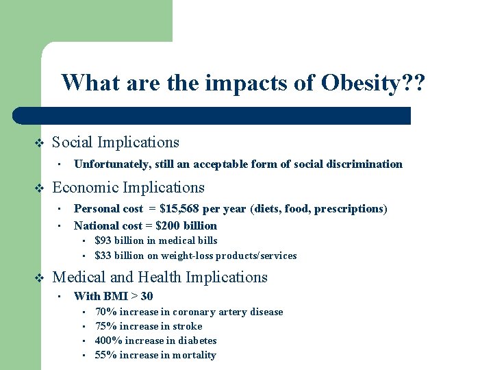 What are the impacts of Obesity? ? v Social Implications • v Unfortunately, still