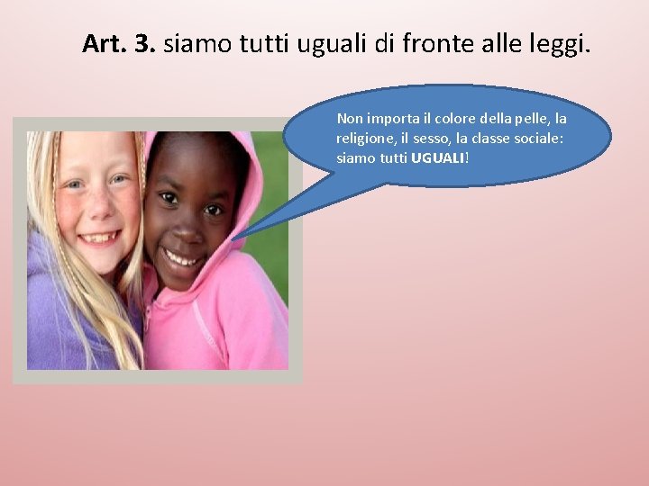 Art. 3. siamo tutti uguali di fronte alle leggi. Non importa il colore della