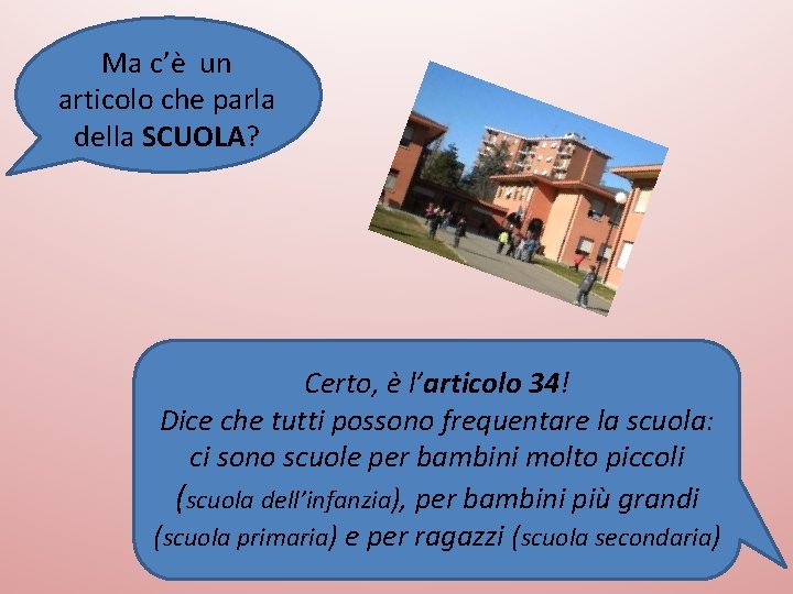 Ma c’è un articolo che parla della SCUOLA? Certo, è l’articolo 34! Dice che