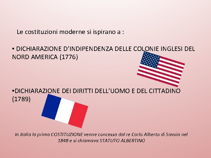 Le costituzioni moderne si ispirano a : • DICHIARAZIONE D’INDIPENDENZA DELLE COLONIE INGLESI DEL