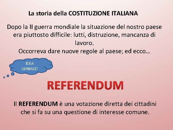 La storia della COSTITUZIONE ITALIANA Dopo la II guerra mondiale la situazione del nostro