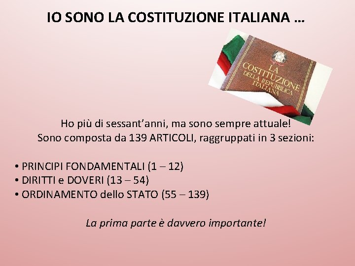 IO SONO LA COSTITUZIONE ITALIANA … Ho più di sessant’anni, ma sono sempre attuale!