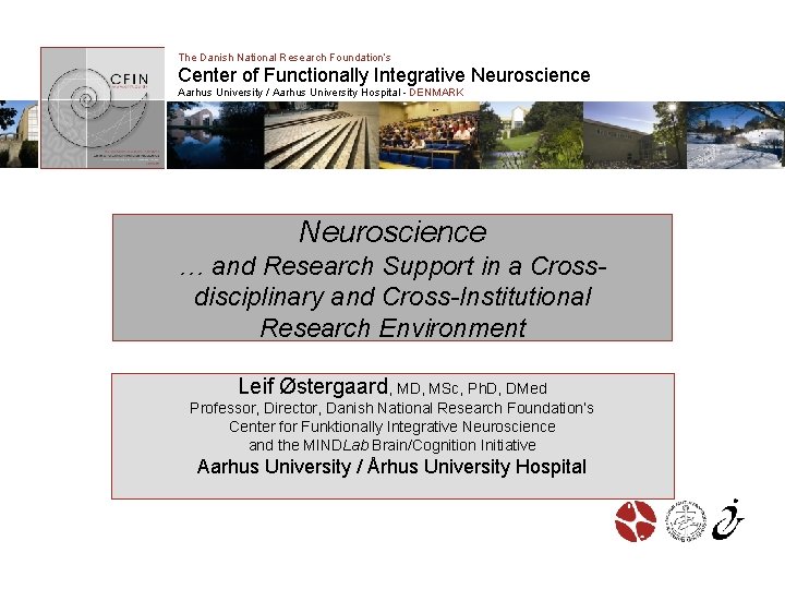 The Danish National Research Foundation’s Center of Functionally Integrative Neuroscience Aarhus University / Aarhus