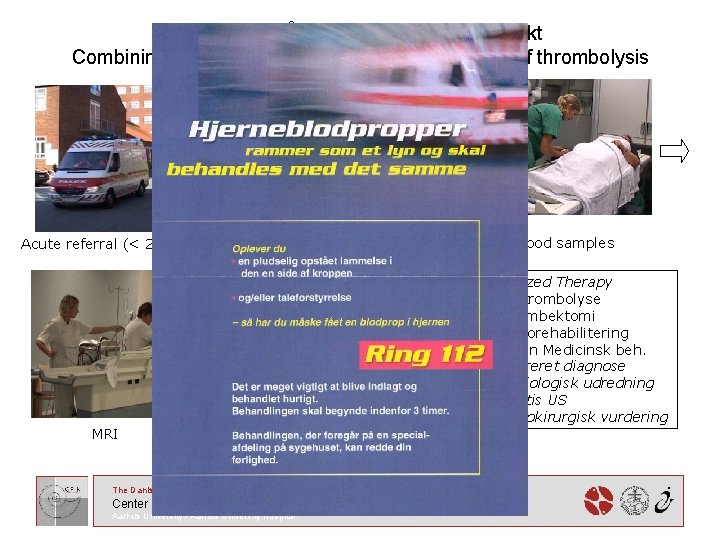 2004 -2006: Århus Akut Apopleksi Projekt Combining Research and Clinical Implementation of thrombolysis Acute