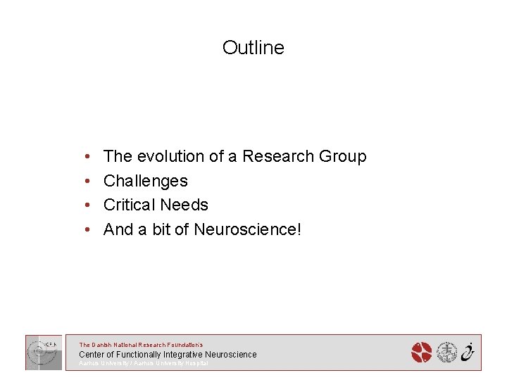 Outline • • The evolution of a Research Group Challenges Critical Needs And a