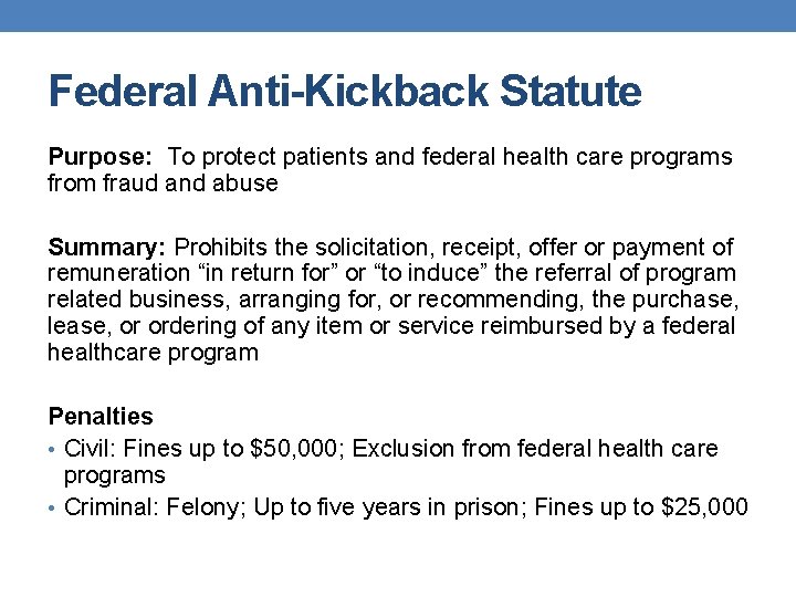 Federal Anti-Kickback Statute Purpose: To protect patients and federal health care programs from fraud