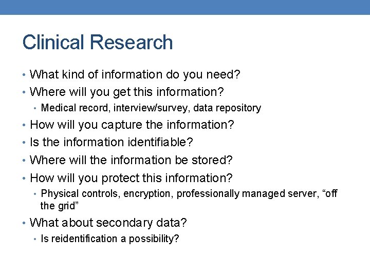 Clinical Research • What kind of information do you need? • Where will you