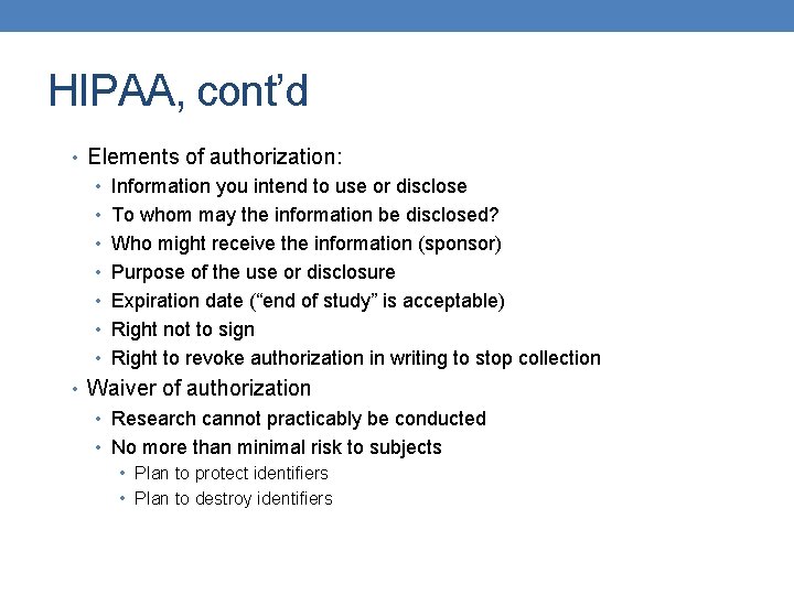 HIPAA, cont’d • Elements of authorization: • Information you intend to use or disclose
