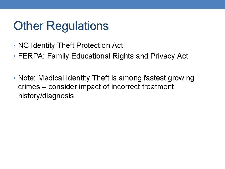 Other Regulations • NC Identity Theft Protection Act • FERPA: Family Educational Rights and