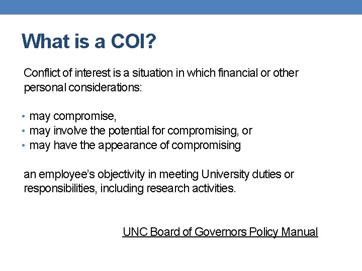 What is a COI? Conflict of interest is a situation in which financial or