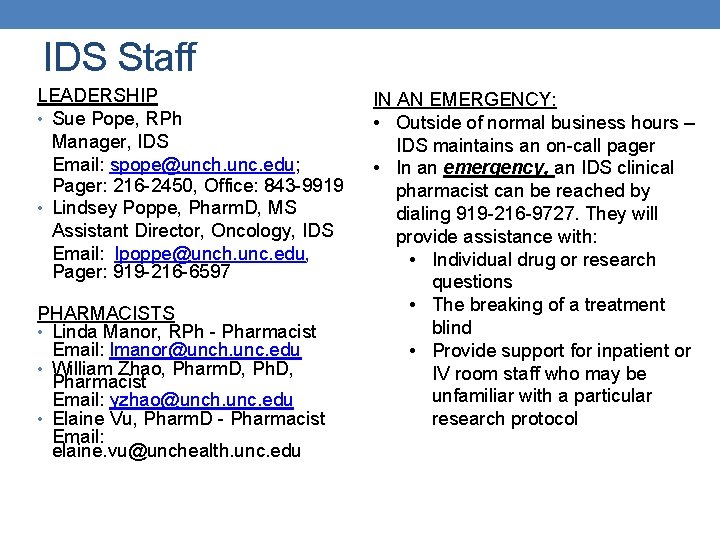 IDS Staff LEADERSHIP • Sue Pope, RPh Manager, IDS Email: spope@unch. unc. edu; Pager: