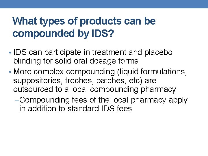 What types of products can be compounded by IDS? • IDS can participate in