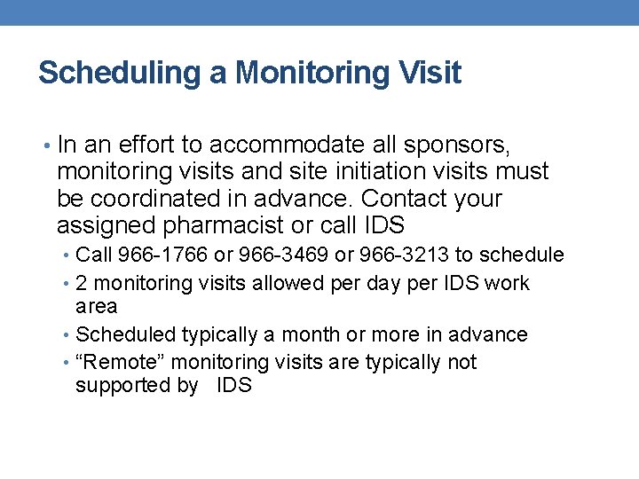 Scheduling a Monitoring Visit • In an effort to accommodate all sponsors, monitoring visits