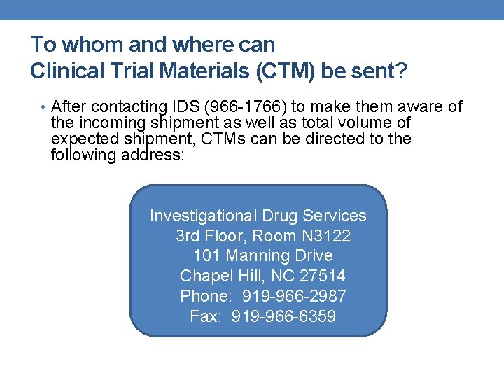 To whom and where can Clinical Trial Materials (CTM) be sent? • After contacting