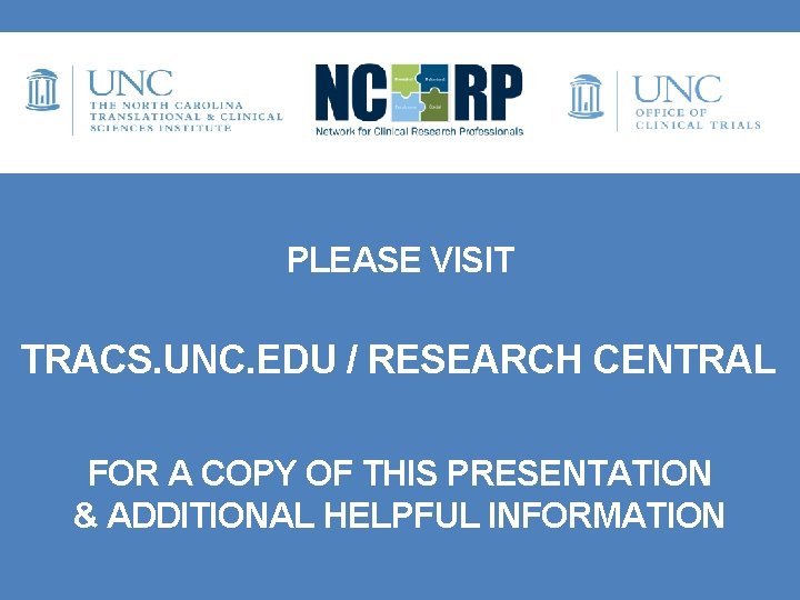 PLEASE VISIT TRACS. UNC. EDU / RESEARCH CENTRAL FOR A COPY OF THIS PRESENTATION