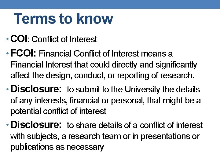 Terms to know • COI: Conflict of Interest • FCOI: Financial Conflict of Interest