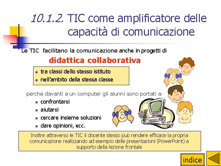 10. 1. 2. TIC come amplificatore delle capacità di comunicazione Le TIC facilitano la 10. 1. 2. TIC come amplificatore delle capacità di comunicazione Le TIC facilitano la
