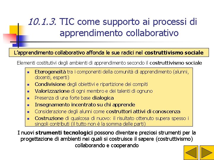 10. 1. 3. TIC come supporto ai processi di apprendimento collaborativo L’apprendimento collaborativo affonda 10. 1. 3. TIC come supporto ai processi di apprendimento collaborativo L’apprendimento collaborativo affonda