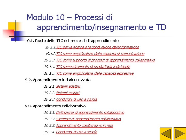 Modulo 10 – Processi di apprendimento/insegnamento e TD 10. 1. Ruolo delle TIC nei Modulo 10 – Processi di apprendimento/insegnamento e TD 10. 1. Ruolo delle TIC nei