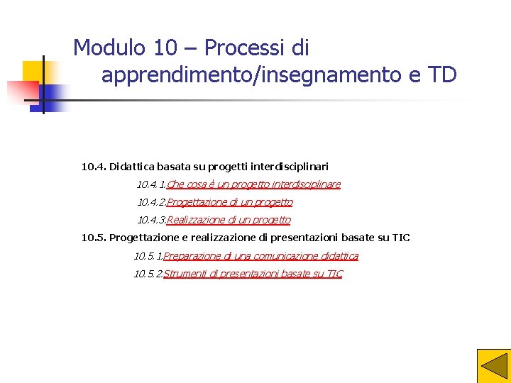 Modulo 10 – Processi di apprendimento/insegnamento e TD 10. 4. Didattica basata su progetti