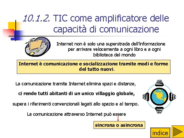 10. 1. 2. TIC come amplificatore delle capacità di comunicazione Internet non è solo