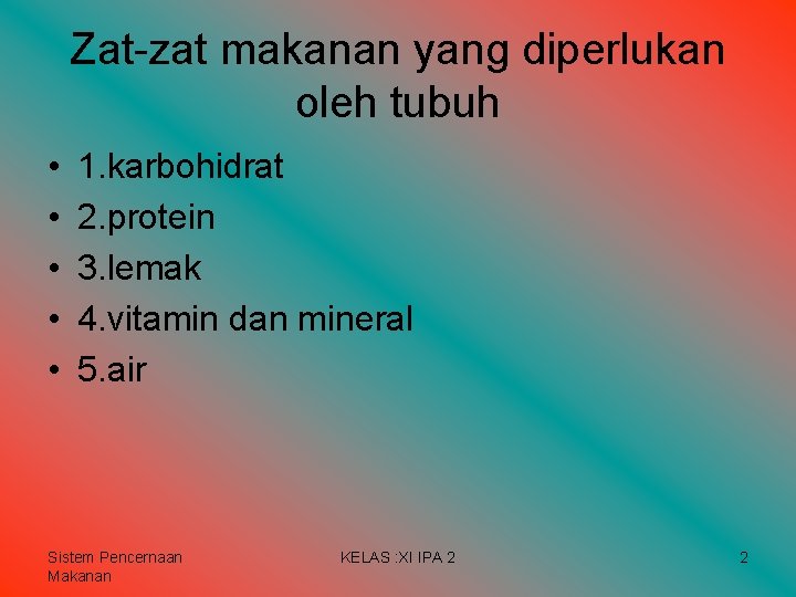 Zat-zat makanan yang diperlukan oleh tubuh • • • 1. karbohidrat 2. protein 3. Zat-zat makanan yang diperlukan oleh tubuh • • • 1. karbohidrat 2. protein 3.