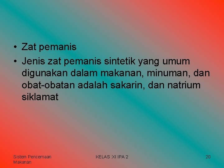 • Zat pemanis • Jenis zat pemanis sintetik yang umum digunakan dalam makanan, • Zat pemanis • Jenis zat pemanis sintetik yang umum digunakan dalam makanan,