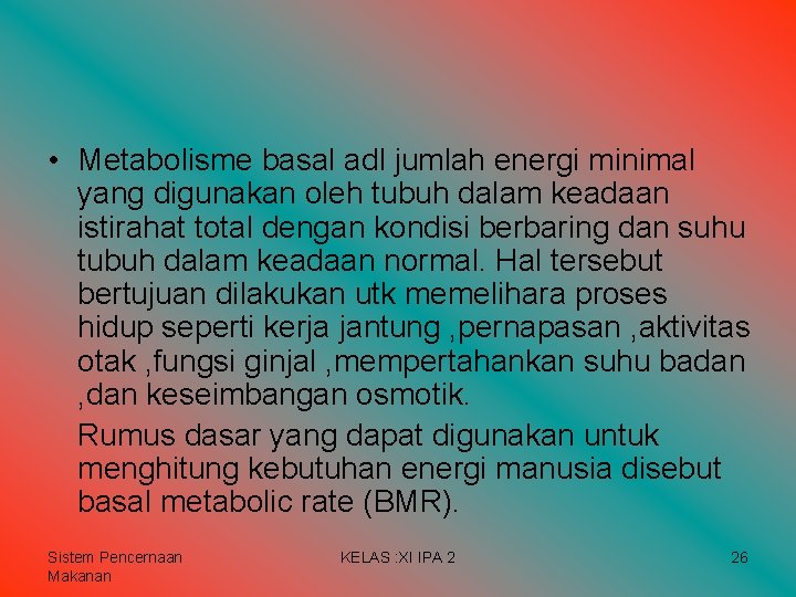 • Metabolisme basal adl jumlah energi minimal yang digunakan oleh tubuh dalam keadaan • Metabolisme basal adl jumlah energi minimal yang digunakan oleh tubuh dalam keadaan
