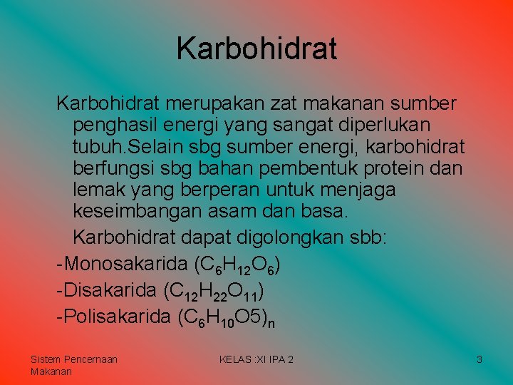 Karbohidrat merupakan zat makanan sumber penghasil energi yang sangat diperlukan tubuh. Selain sbg sumber Karbohidrat merupakan zat makanan sumber penghasil energi yang sangat diperlukan tubuh. Selain sbg sumber