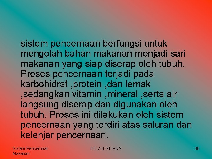 sistem pencernaan berfungsi untuk mengolah bahan makanan menjadi sari makanan yang siap diserap oleh sistem pencernaan berfungsi untuk mengolah bahan makanan menjadi sari makanan yang siap diserap oleh