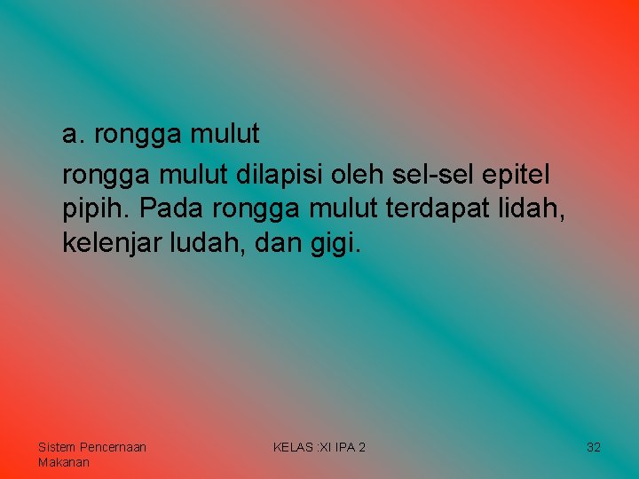 a. rongga mulut dilapisi oleh sel-sel epitel pipih. Pada rongga mulut terdapat lidah, kelenjar a. rongga mulut dilapisi oleh sel-sel epitel pipih. Pada rongga mulut terdapat lidah, kelenjar