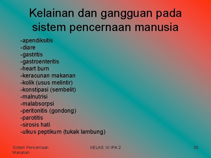 Kelainan dan gangguan pada sistem pencernaan manusia -apendiksitis -diare -gastritis -gastroenteritis -heart burn -keracunan Kelainan dan gangguan pada sistem pencernaan manusia -apendiksitis -diare -gastritis -gastroenteritis -heart burn -keracunan