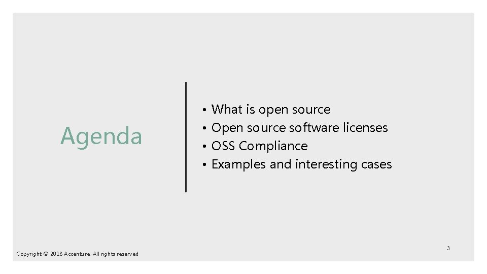 Agenda Copyright © 2018 Accenture. All rights reserved • • What is open source