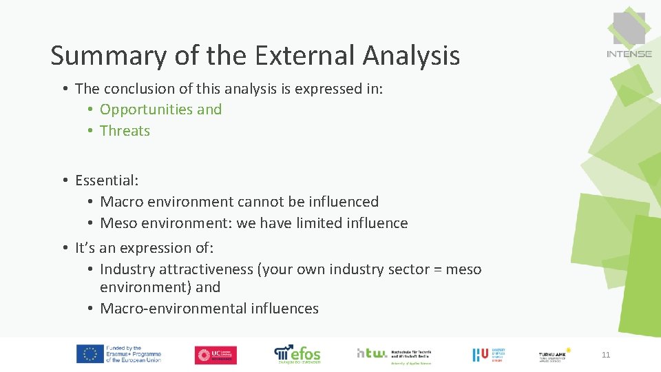 Summary of the External Analysis • The conclusion of this analysis is expressed in: