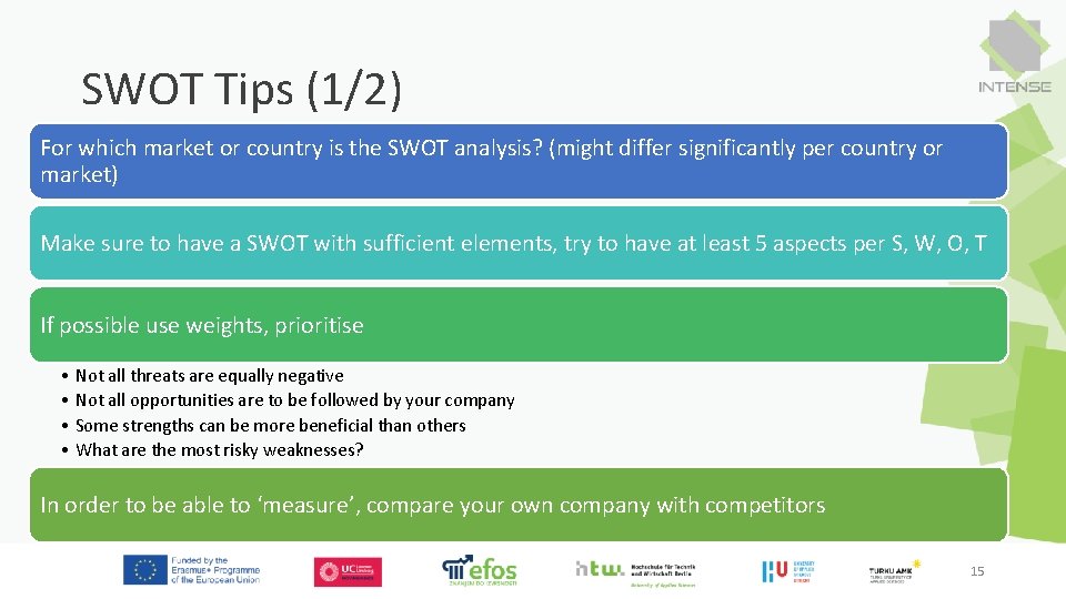 SWOT Tips (1/2) For which market or country is the SWOT analysis? (might differ