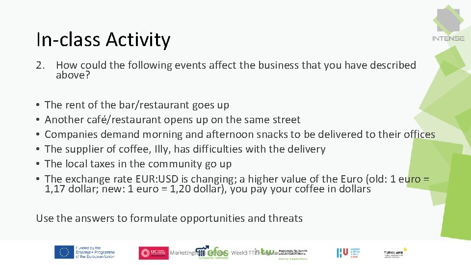 In-class Activity 2. How could the following events affect the business that you have