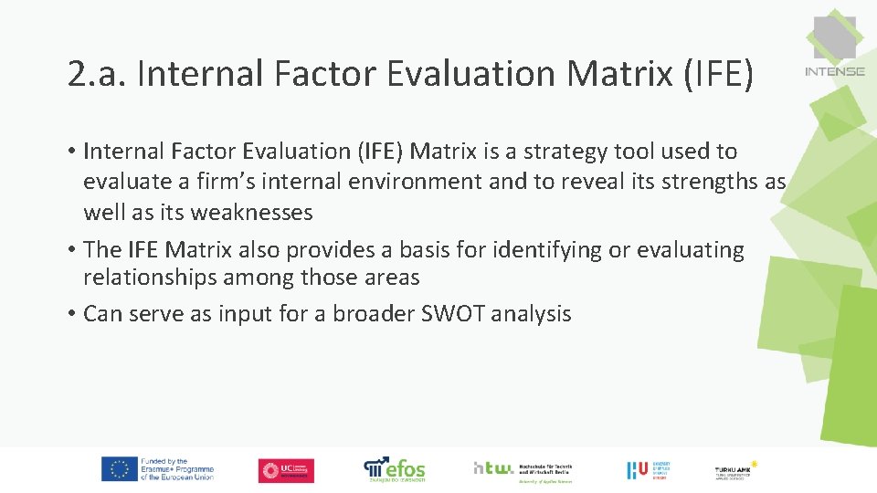 2. a. Internal Factor Evaluation Matrix (IFE) • Internal Factor Evaluation (IFE) Matrix is