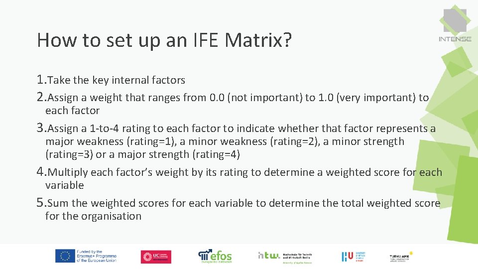 How to set up an IFE Matrix? 1. Take the key internal factors 2.