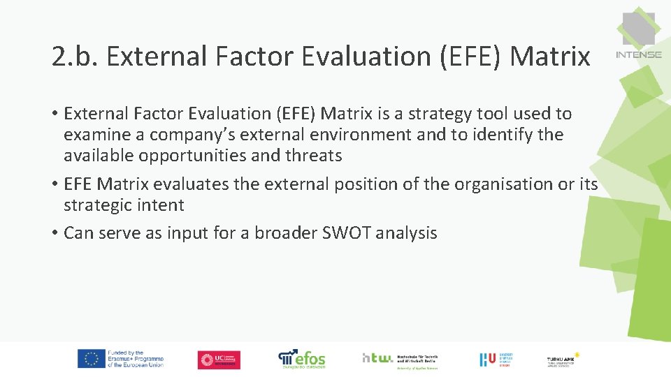 2. b. External Factor Evaluation (EFE) Matrix • External Factor Evaluation (EFE) Matrix is