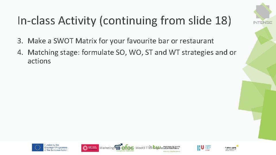 In-class Activity (continuing from slide 18) 3. Make a SWOT Matrix for your favourite