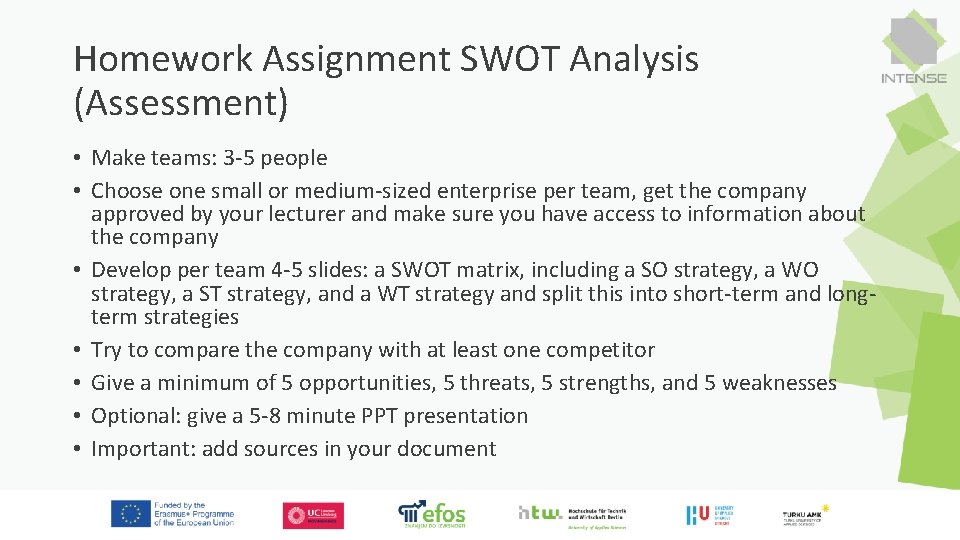 Homework Assignment SWOT Analysis (Assessment) • Make teams: 3 -5 people • Choose one