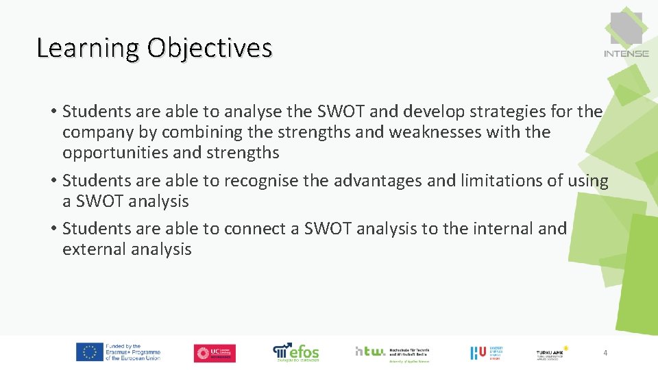 Learning Objectives • Students are able to analyse the SWOT and develop strategies for