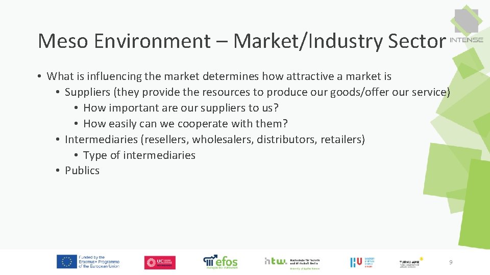 Meso Environment – Market/Industry Sector • What is influencing the market determines how attractive