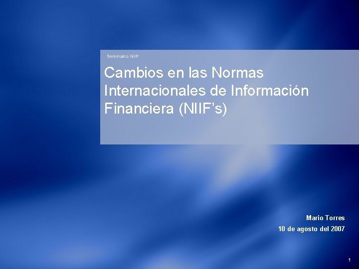 Seminario NIIF Cambios en las Normas Internacionales de Información Financiera (NIIF’s) Mario Torres 10