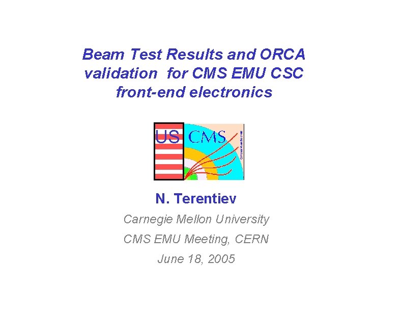 Beam Test Results and ORCA validation for CMS EMU CSC front-end electronics US N.