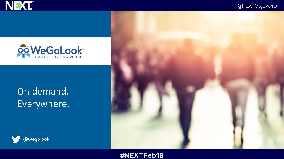 @NEXTMtg. Events On demand. Everywhere. @wegolook #NEXTFeb 19 